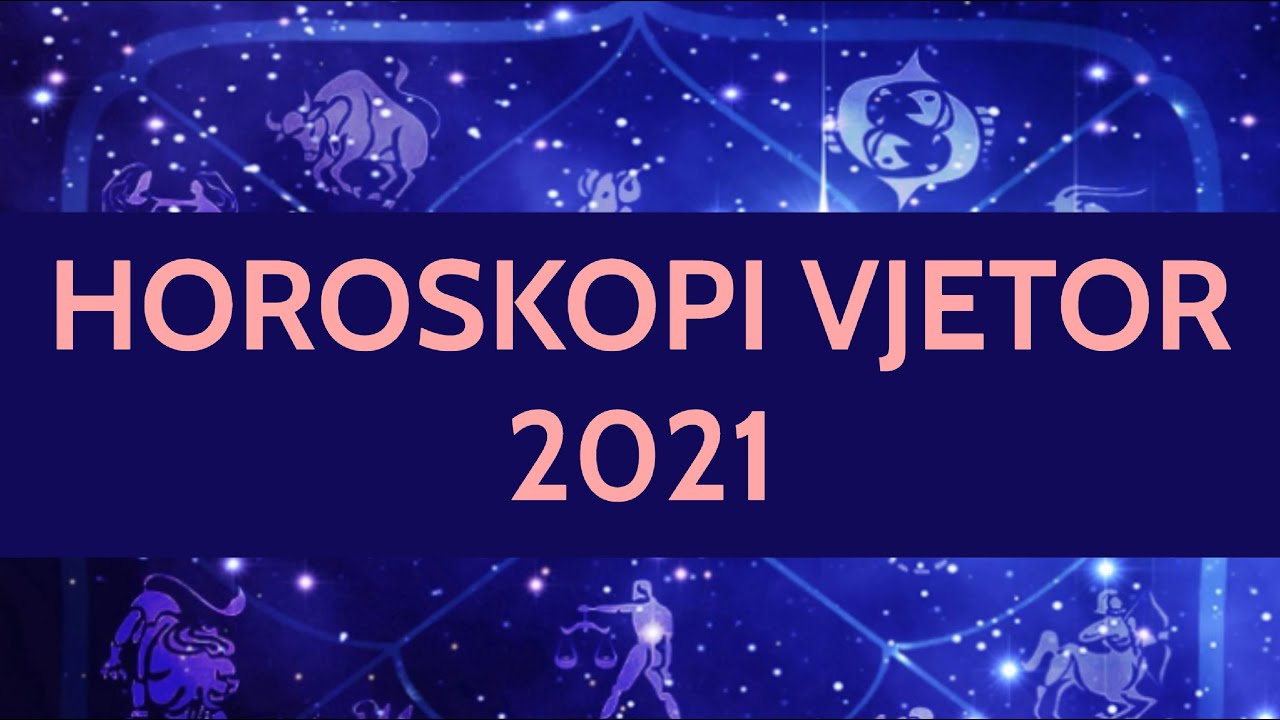 Horoskopi i Vitit 2021 i Detajuar per cdo shenje