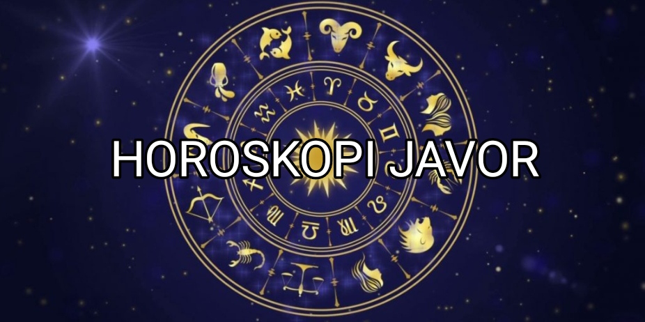 Horoskopi Javor 29 Maj – 4 Qershor 2023