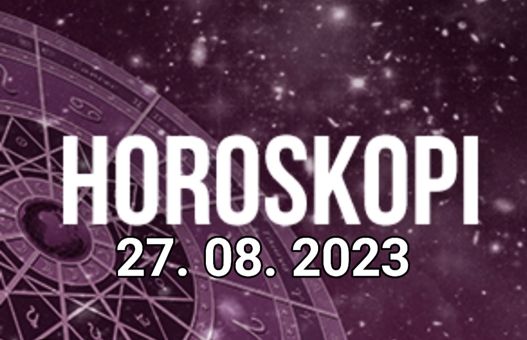 Horoskopi ditor, e diel 27 gusht 2023